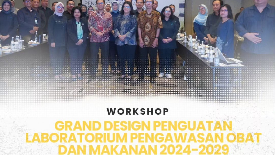 Workshop Grand Desain Penguatan Laboratorium Pengawasan Obat dan Makanan