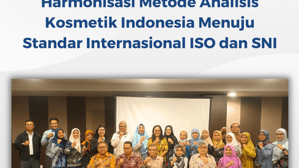 Harmonisasi Metode Analisis Kosmetik Indonesia Menuju Standar Internasional ISO dan SN