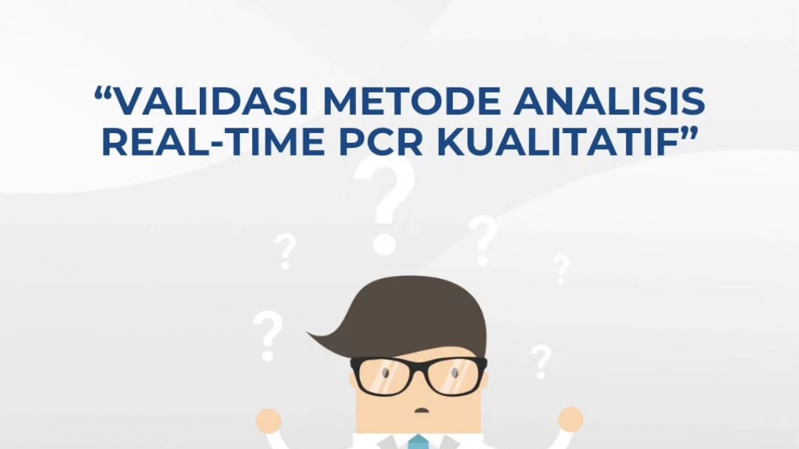 Validasi Metode Analisis Real Time PCR Kuantitatif